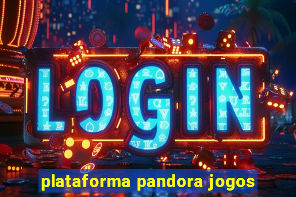 plataforma pandora jogos